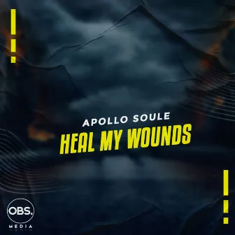 Heal My Wounds by Apollo Soule