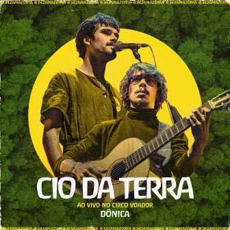 Cio da Terra (342 Amazônia ao Vivo no Circo Voador) by Dônica