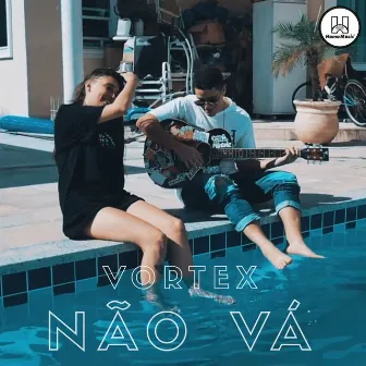 Não Vá by Vortex