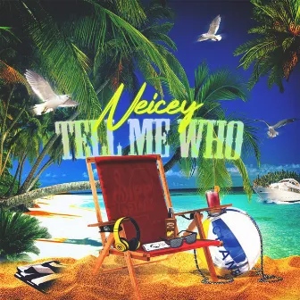 Tell Me Who by Neicey