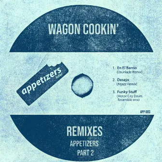 Appetizers Remixes, Pt. 2 by Wagon Cookin'