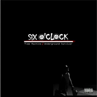 Time Machine, Vol. 2: Underground Survivor by Six O'Clock