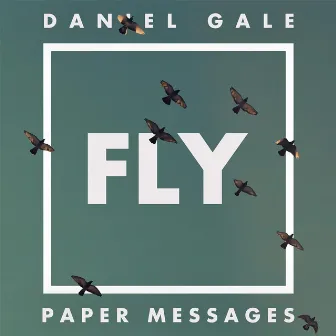 Fly (feat. Paper Messages) by Daniel Gale