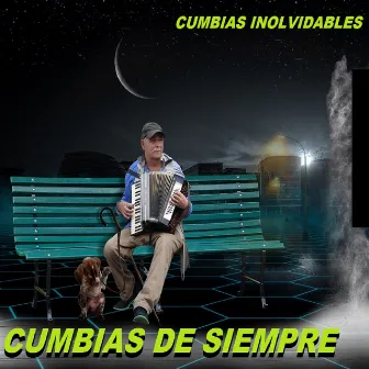 Cumbias Inolvidables by Cumbias De Siempre