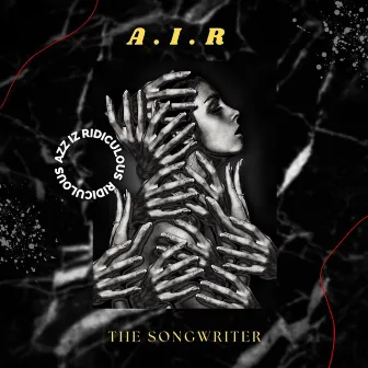 A.I.R (Azz Iz Ridiculous) by The Songwriter