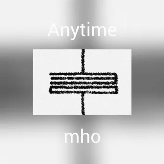 Anytime by Mho