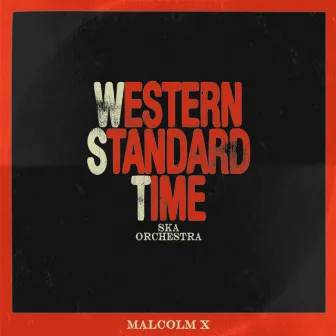 Malcolm X by Western Standard Time Ska Orchestra