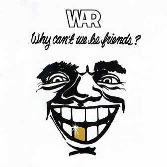 Why Can't We Be Friends? by War