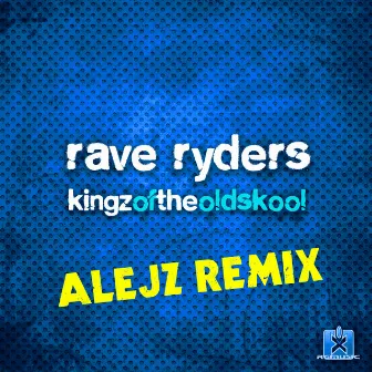 Kingz of the Oldskool by Rave Ryders