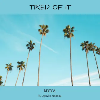 Tired of It by Myya