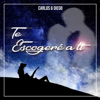 Te Escogeré a Ti by Carlos & Diego