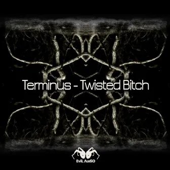 Twisted Bitch by Terminus