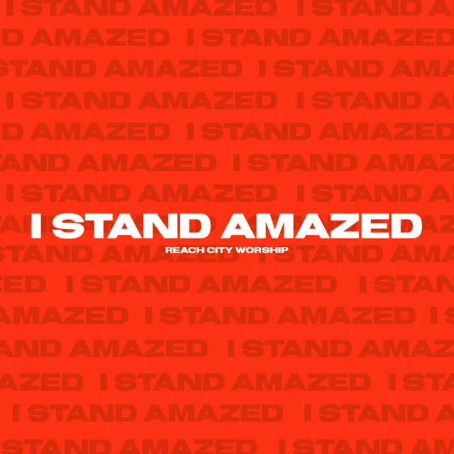 I Stand Amazed