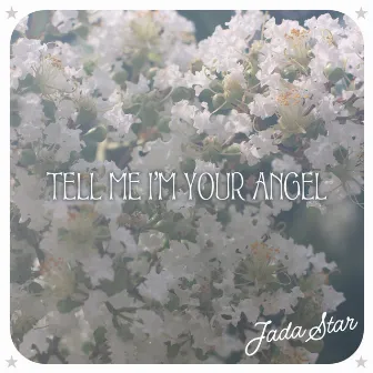 Tell Me I'm Your Angel by Jada Star