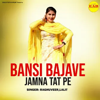 Bansi Bajave Jamna Tat Pe by Raghuveer