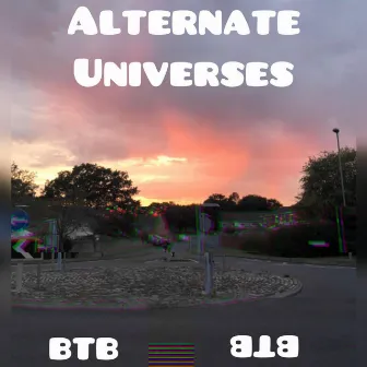 Alternate Universes by BTB