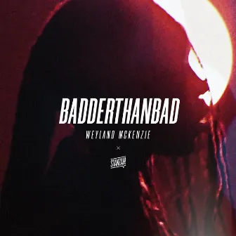 BADDERTHANBAD by Stanzah!