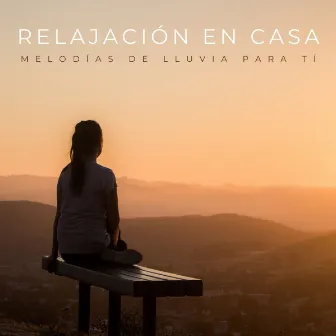 Relajación En Casa: Melodías De Lluvia Para Tí by Los Niños Cantores del Oriente