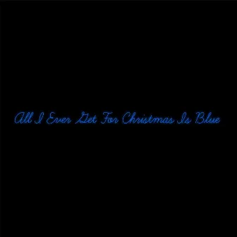 All I Ever Get for Christmas Is Blue by Whissell