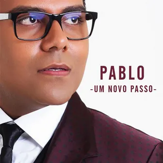 Um Novo Passo by Pablo