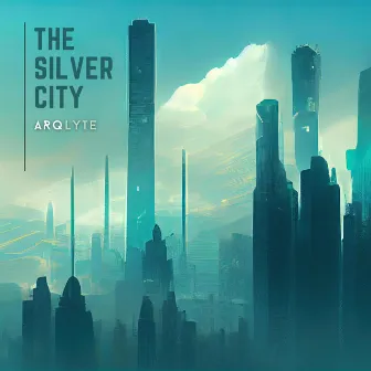 The Silver City by ARQLYTE