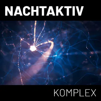 Komplex by Nachtaktiv