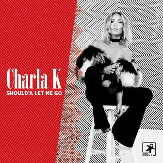 Should'a Let Me Go by Charla K