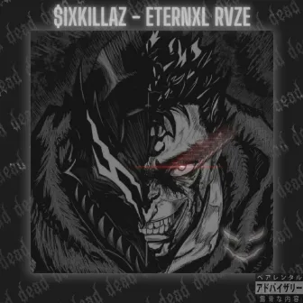 Eternxl Rvze by $IXKILLAZ