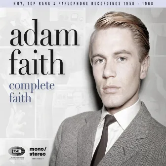 Complete Faith [His HMV, Top Rank & Parlophone Recordings 1958-1968] by Adam Faith