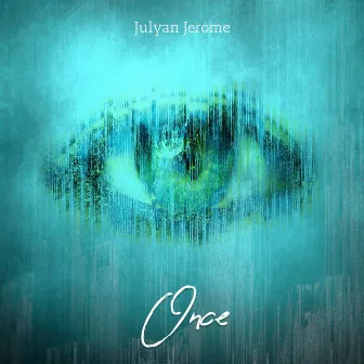 Once by Julyan Jerome