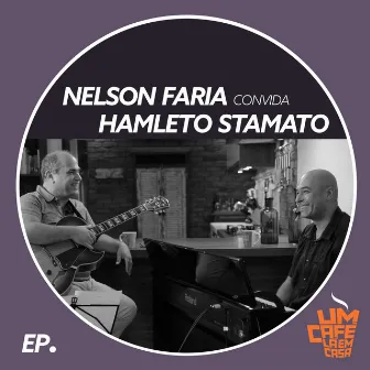 Nelson Faria Convida Hamleto Stamato. Um Café Lá Em Casa Nf060 by Hamleto Stamato