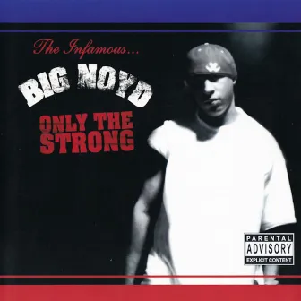 Only The Strong by Big Noyd