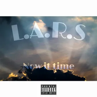 Now It Time by LarsPsa