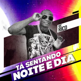 Tá Sentando Noite e Dia by Mc Rico