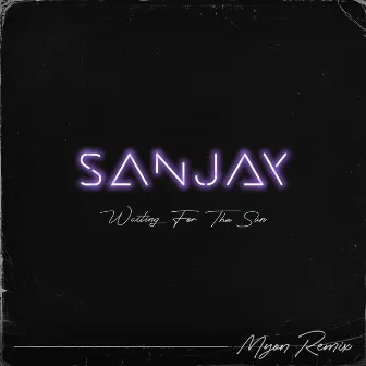 Waiting for the Sun (Myon Remix) by SANJAY