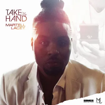 Take My Hand by Martell Lacey