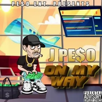 On My Way by J Pe$o