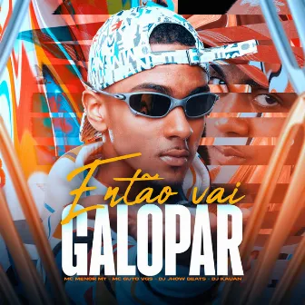 Então Vai Galopar by DJ Kauan