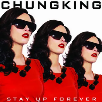 Stay Up Forever by Chungking