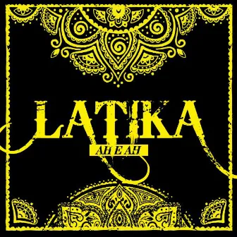 AH E AH by Latika