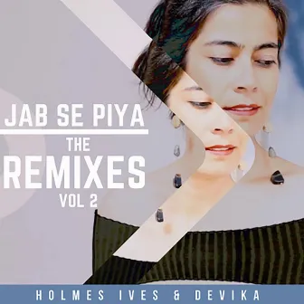 Jab Se Piya, Vol. 2 (The Remixes) by Devika