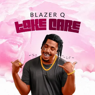 Take Care by Blazer Q