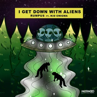 I Get Down With Aliens by RUMPUS