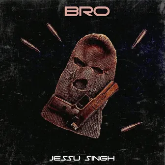 BRO by jessu singh