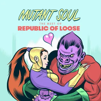 Mutant Soul: The Best of Republic of Loose by Republic Of Loose