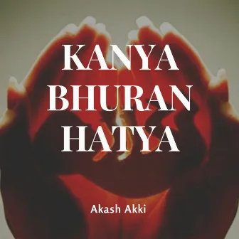 Kanya Bhuran Hatya by Akash Akki