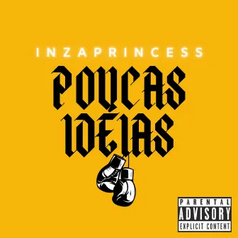 Poucas Ideias by Inza Princess