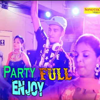 Party Full Enjoy by Sumit Ujhana