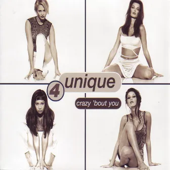 Crazy 'Bout You by 4 Unique