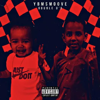 Double U's by Ybm Smoove